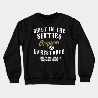 Built in sixties original & unrestored Crewneck Sweatshirt